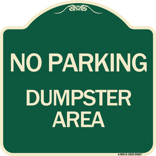 Signmission No Parking Dumpster Area Heavy-Gauge Aluminum Architectural Sign, 18" x 18", G-1818-24627 A-DES-G-1818-24627 - main